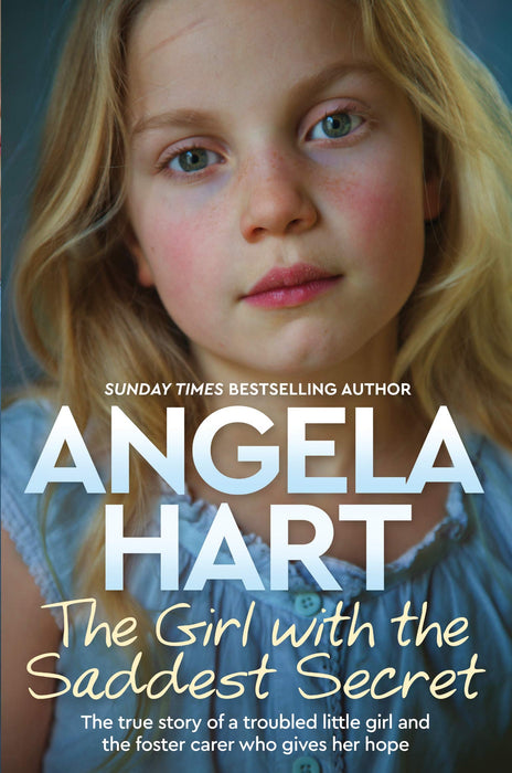 The Girl with the Saddest Secret : The True Story of a Troubled Little Girl and the Foster Carer Who Gives Her Hope