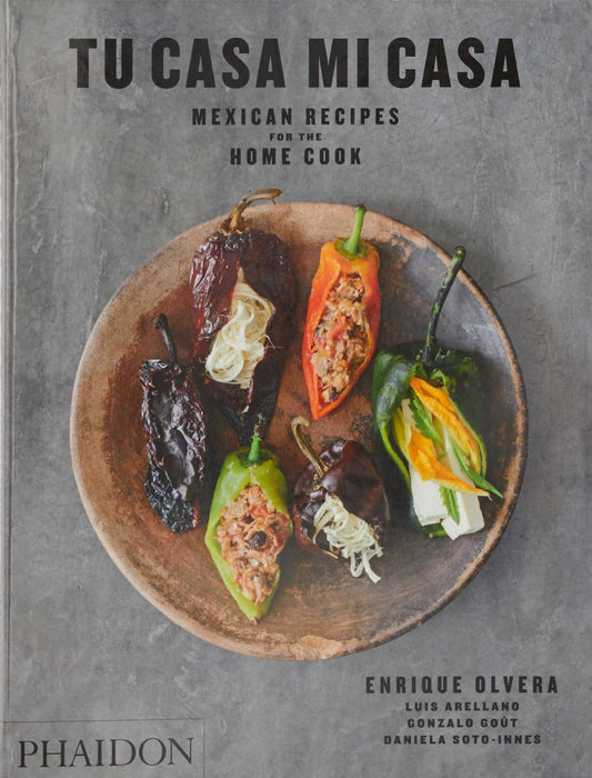 Tu Casa Mi Casa : Mexican Recipes for the Home Cook