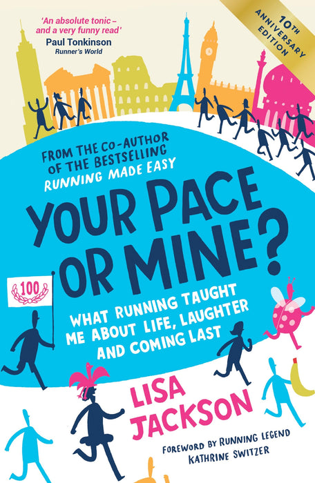 Your Pace or Mine? 10th Anniversary Edition : What Running Taught Me About Life, Laughter and Coming Last - the perfect read to support your marathon training