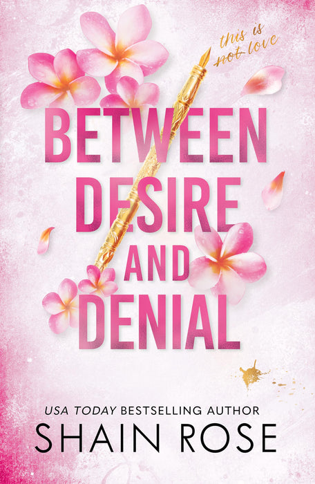 BETWEEN DESIRE AND DENIAL : a dark, fake-dating romance from the Tiktok sensation and USA Today bestselling author