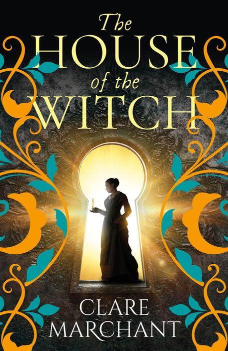 The House of the Witch : A spellbinding historical mystery, for fans of Weyward, from Clare Marchant