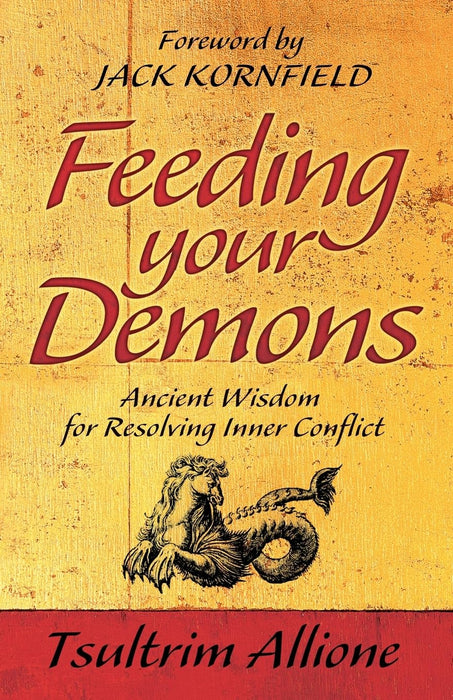 Feeding Your Demons : Ancient Wisdom for Resolving Inner Conflict