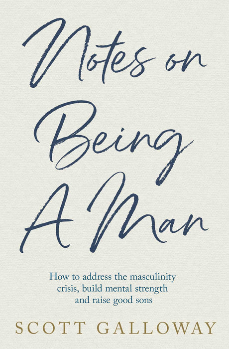 Notes on Being a Man : The bestselling manual for modern masculinity from the world-famous podcaster and author