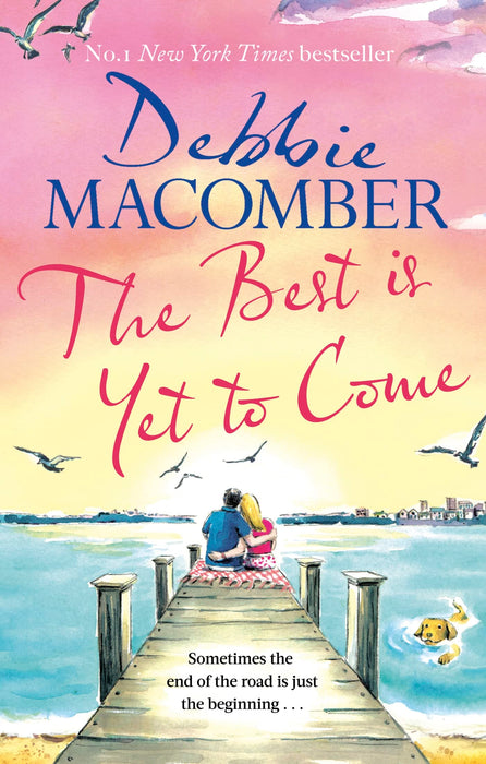 The Best Is Yet to Come : The heart-warming new novel from the New York Times #1 bestseller