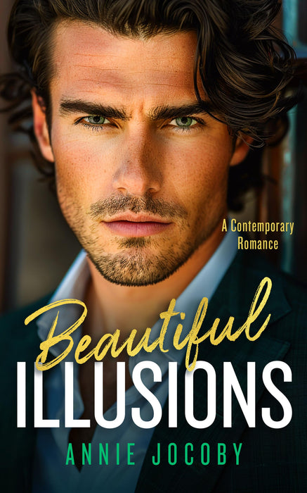 Beautiful Illusions : A Sizzling Contemporary Billionaire Romance That Will Leave You Breathless