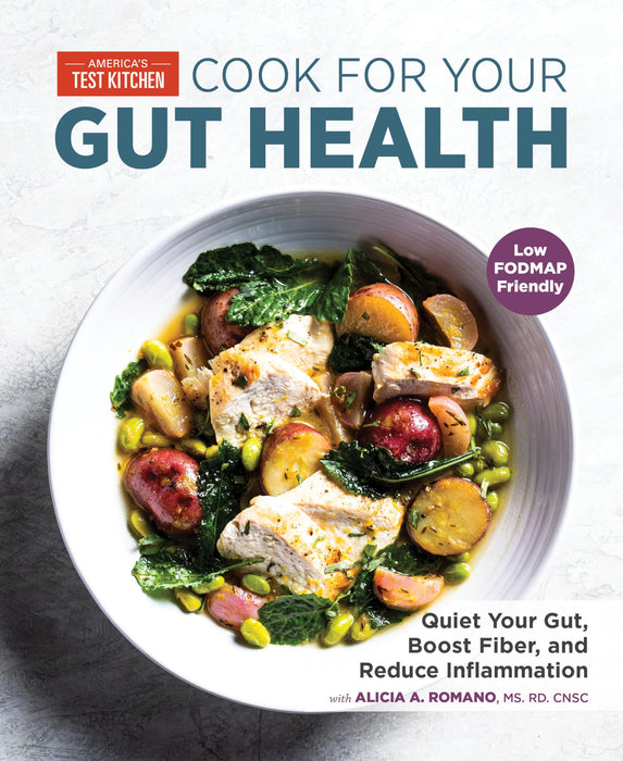 Cook For Your Gut Health : Quiet Your Gut, Boost Fiber, and Reduce Inflammation 