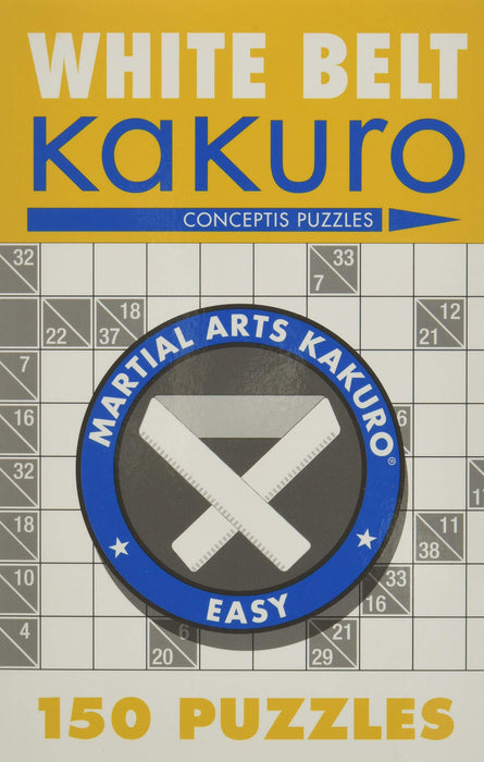 White Belt Kakuro : 150 Puzzles