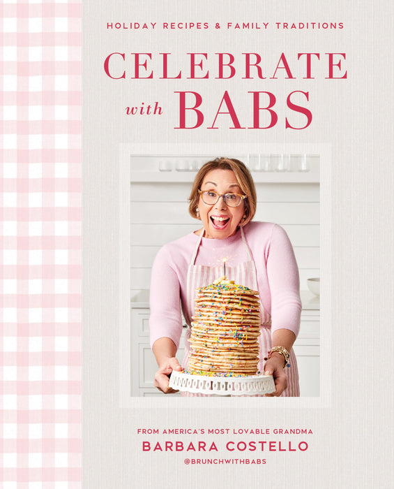 Celebrate with Babs : Holiday Recipes & Family Traditions