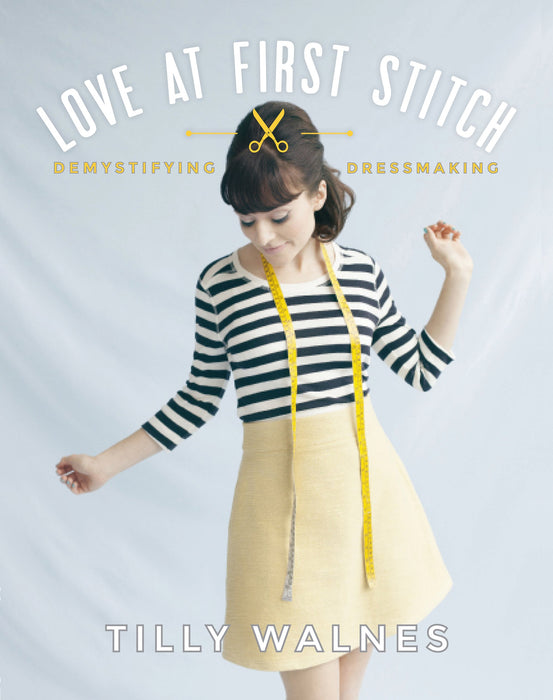 Love at First Stitch : Demystifying Dressmaking