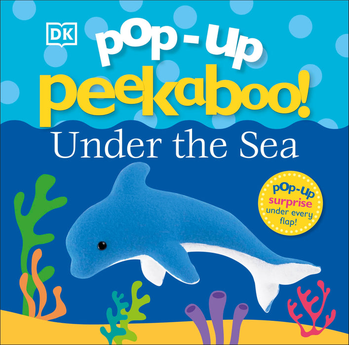 Pop-Up Peekaboo! Under The Sea : A Bubbly Surprise Under Every Flap!