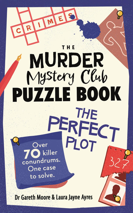 The Murder Mystery Club Puzzle Book: The Perfect Plot : Over 70 Killer Conundrums, One Case to Solve