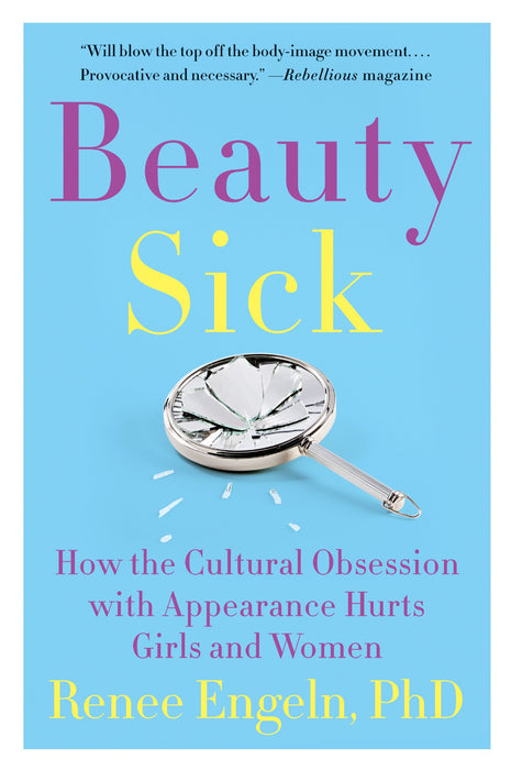 Beauty Sick : How the Cultural Obsession with Appearance Hurts Girls and Women