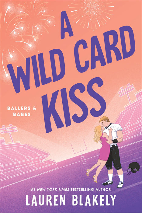 A Wild Card Kiss : A Single Dad, Second Chance Sports Romance (Ballers and Babes Book 3)