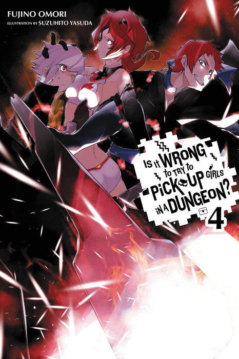 Is It Wrong to Try to Pick Up Girls in a Dungeon?, Vol. 4 (Novel)
