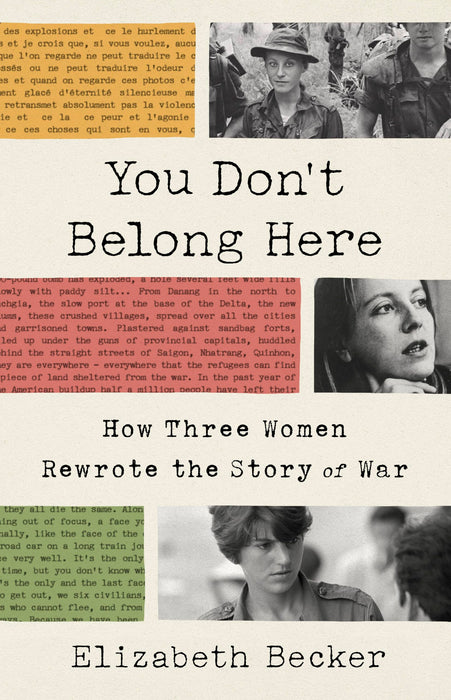 You Don't Belong Here : How Three Women Rewrote the Story of War