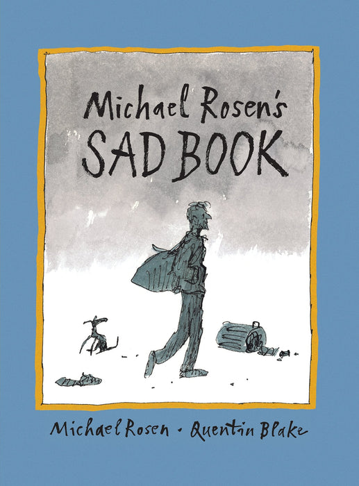 Michael Rosen's Sad Book : An award-winning picture book to help children and families deal with loss and grief