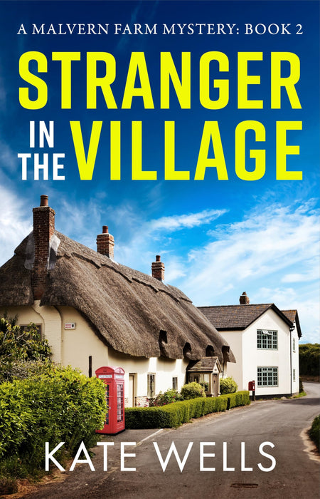 Stranger in the Village : A page-turning, addictive cozy mystery from Kate Wells