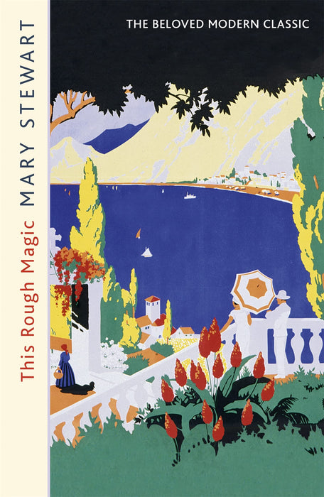 This Rough Magic : The classic, unputdownable adventure and suspense novel from the Queen of the Romantic Mystery