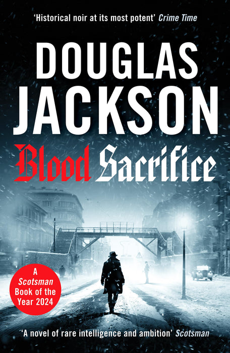Blood Sacrifice : The gritty, gripping World War 2 historical crime thriller