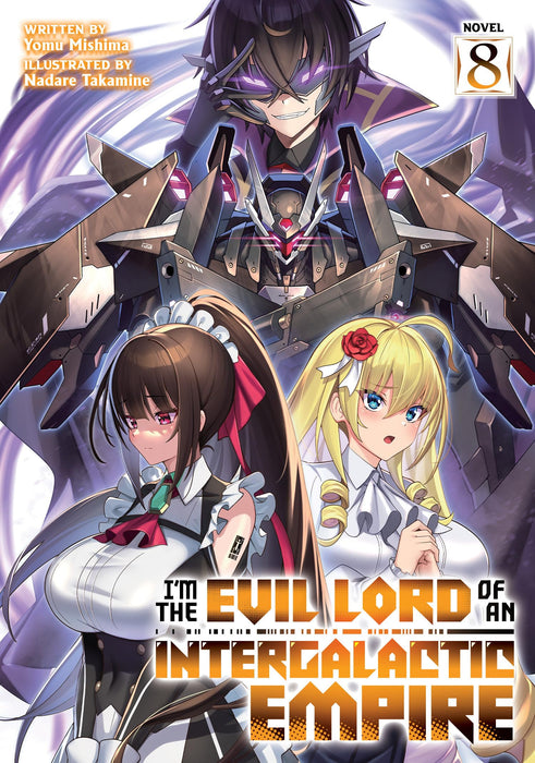 I’m the Evil Lord of an Intergalactic Empire! (Light Novel) Vol. 8 : 8