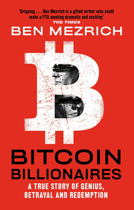 Bitcoin Billionaires : A True Story of Genius, Betrayal and Redemption
