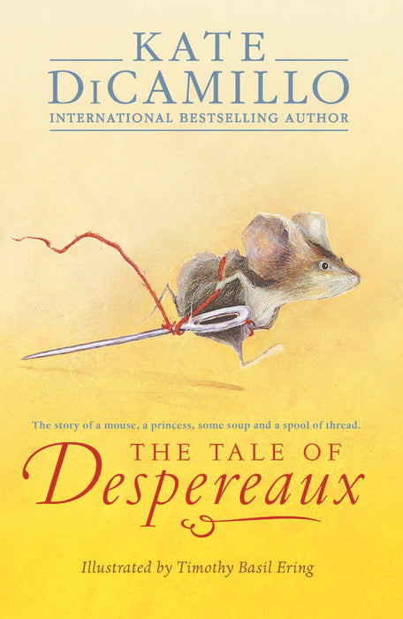 The Tale of Despereaux : Being the Story of a Mouse, a Princess, Some Soup, and a Spool of Thread