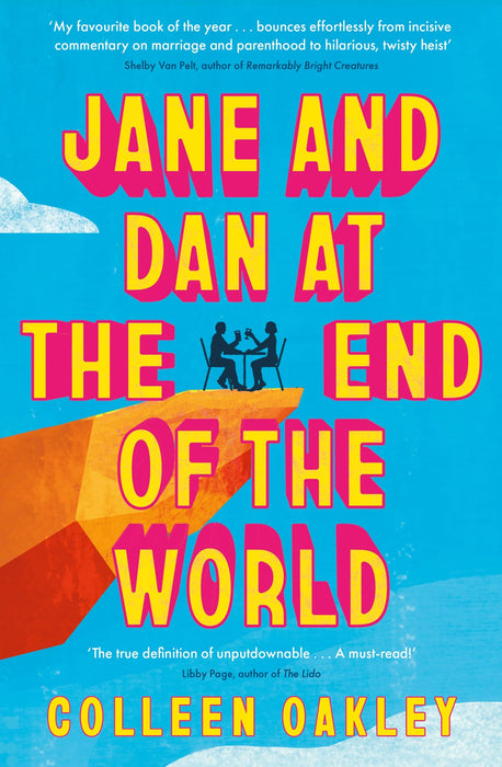 Jane and Dan at the End of the World : 'Oakley is in a world of her own when it comes to creating loveable, quirky characters' Taylor Jenkins Reid