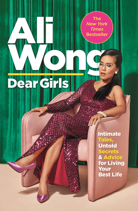 Dear Girls : Intimate Tales, Untold Secrets and Advice for Living Your Best Life