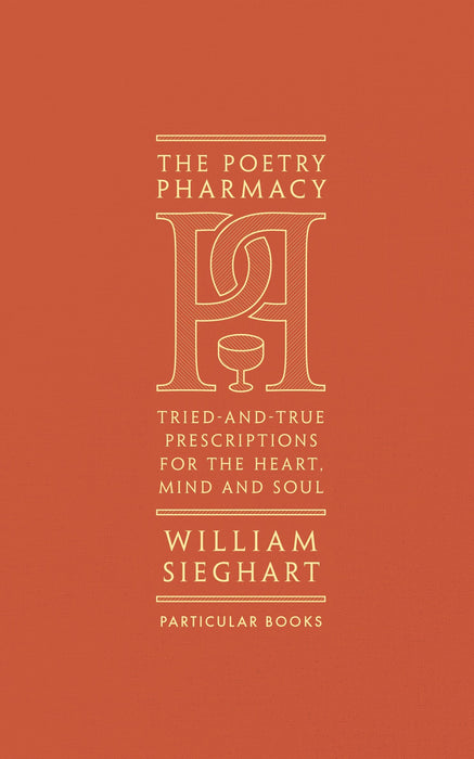 The Poetry Pharmacy : Tried-and-True Prescriptions for the Heart, Mind and Soul