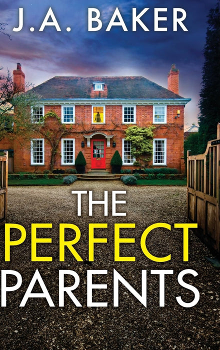 The Perfect Parents : A gripping psychological thriller with a SHOCKING twist from J A Baker