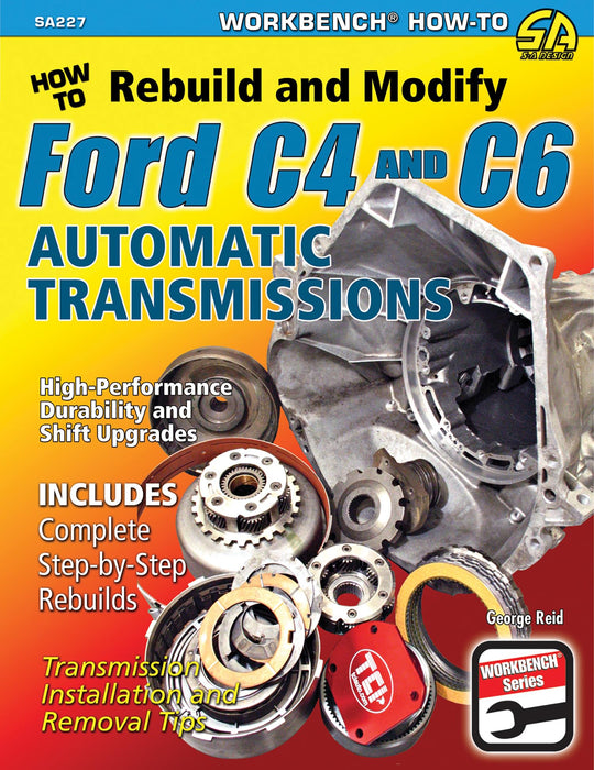 How to Rebuild and Modify Ford C4 and C6 Automatic Transmissions : Includes Complete Step-by-step Rebuilds -  Transmission Installation and Removal Tips