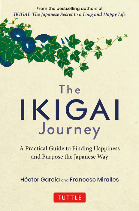The Ikigai Journey : A Practical Guide to Finding Happiness and Purpose the Japanese Way