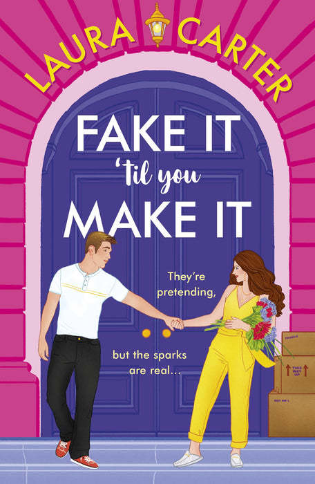 Fake It 'til You Make It : A laugh-out-loud, fake-dating romantic comedy from Laura Carter