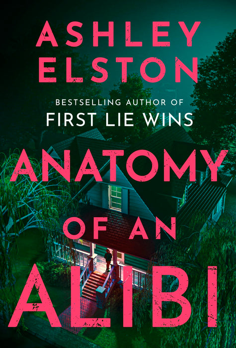 Anatomy of an Alibi : The Feverishly Addictive New Thriller from the No. 1 Bestselling Author of First Lie Wins