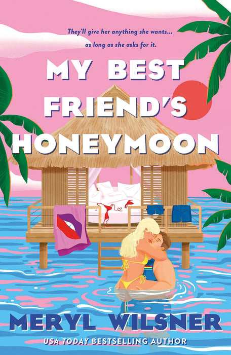 My Best Friend's Honeymoon : A friends-to-lovers romance with sweetness, spice, and a holiday too hot to waste