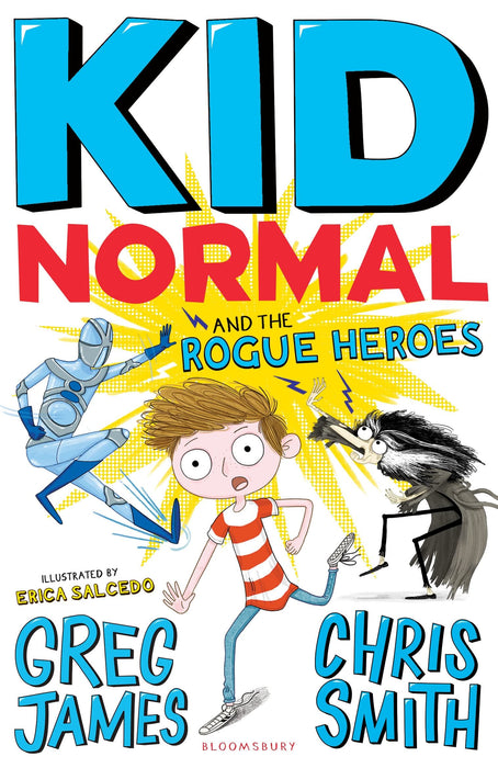 Kid Normal and the Rogue Heroes : The second book in the super heroic, super silly series from Greg James and Chris Smith