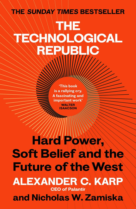 The Technological Republic : Hard Power, Soft Belief, and the Future of the West