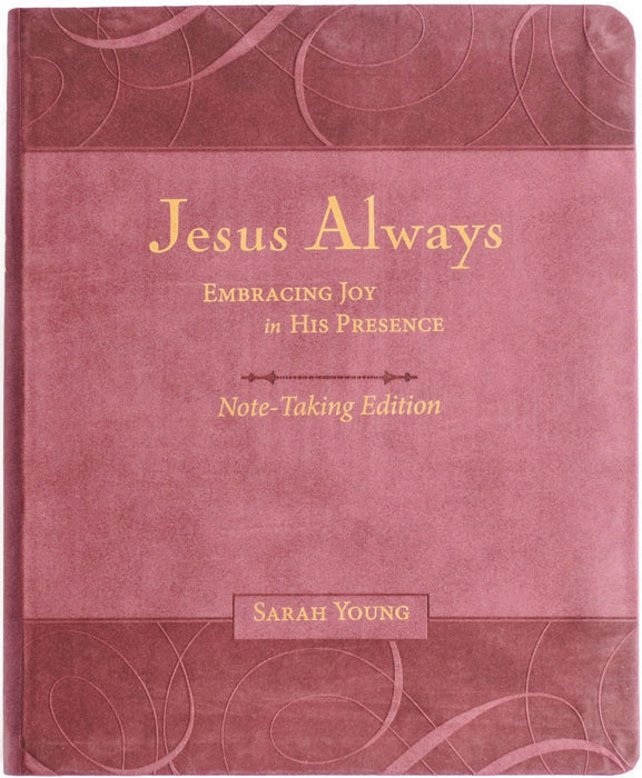 Jesus Always Note-Taking Edition, Leathersoft, Burgundy, with Full Scriptures : Embracing Joy in His Presence (A 365-Day Devotional)