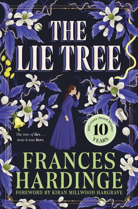 The Lie Tree : The 10th anniversary edition of the Costa Award-winning gothic fantasy