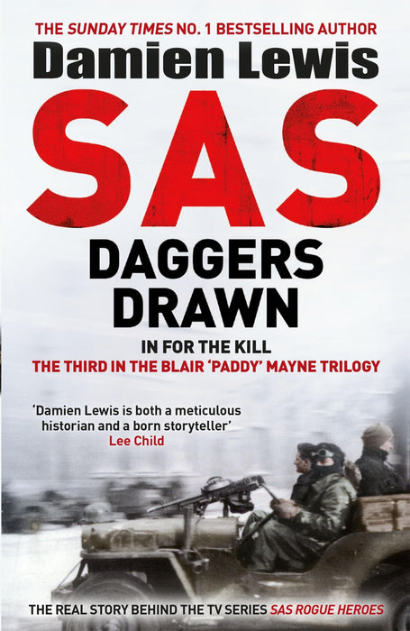 SAS Daggers Drawn : In For the Kill: The Third in the Blair 'Paddy' Mayne Trilogy