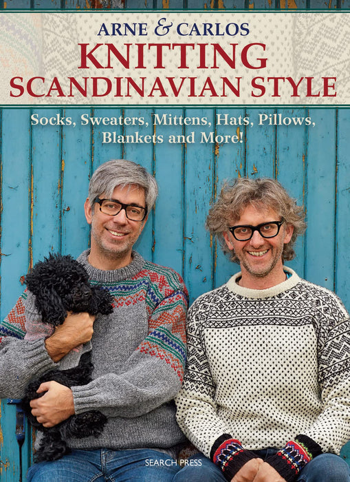 Arne & Carlos Knitting Scandinavian Style : Socks, Sweaters, Mittens, Hats, Pillows, Blankets and More!