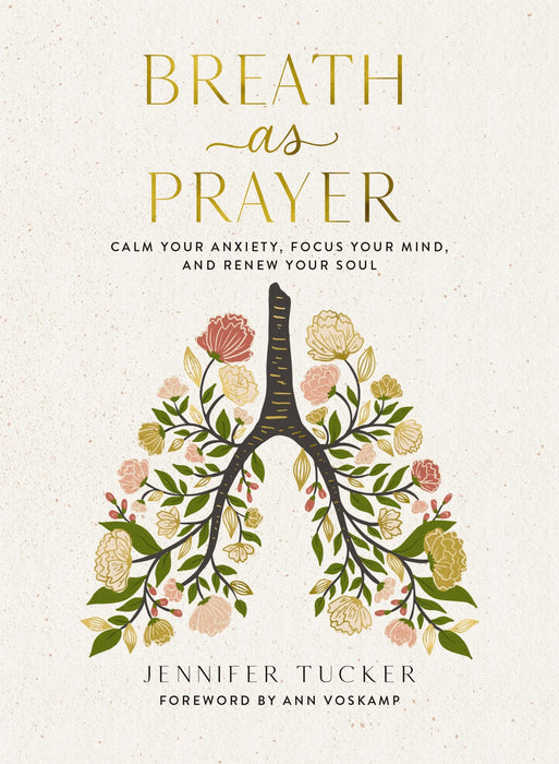 Breath as Prayer : Calm Your Anxiety, Focus Your Mind, and Renew Your Soul (80+ Breath Prayers and Devotional Meditations) – The Perfect Christian Gift for Women