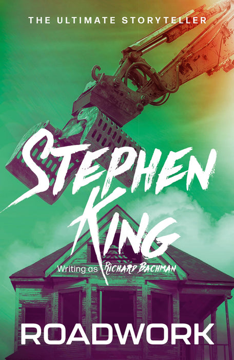 Roadwork : from No. 1 bestseller Stephen King writing as Richard Bachman