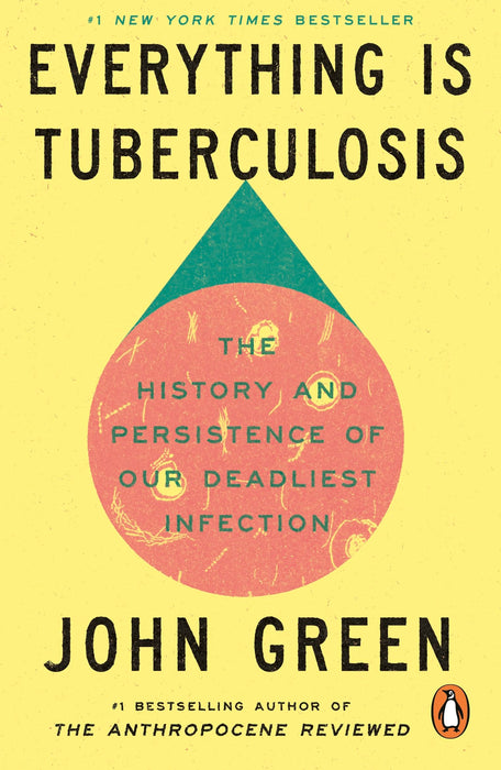 Everything Is Tuberculosis : The History and Persistence of Our Deadliest Infection