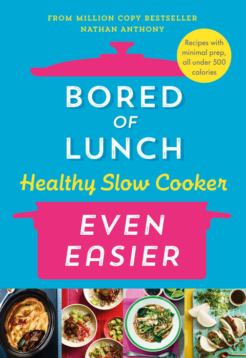 Bored of Lunch Healthy Slow Cooker: Even Easier : Recipes with minimal prep, all under 500 calories