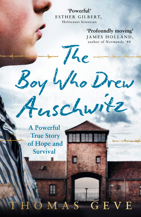 The Boy Who Drew Auschwitz : A Powerful True Story of Hope and Survival