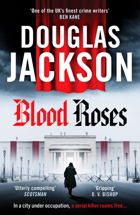 Blood Roses : Introducing 'the natural heir to Kerr's Bernie Gunther'