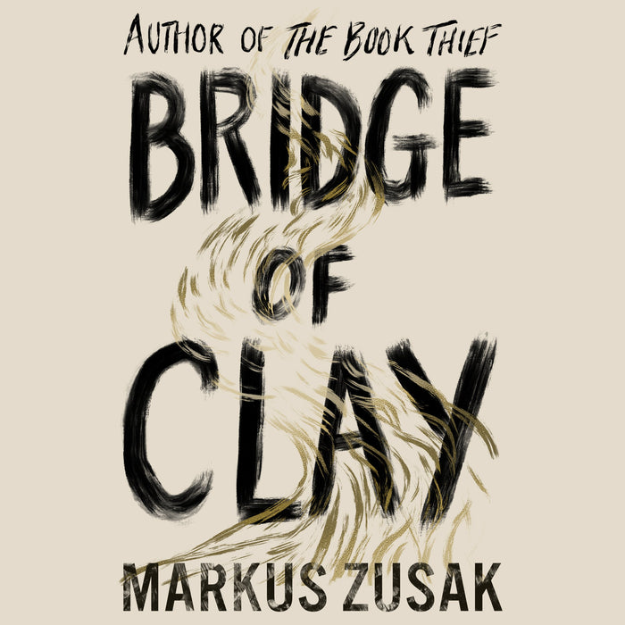 Bridge of Clay : The redemptive, joyous bestseller by the author of THE BOOK THIEF