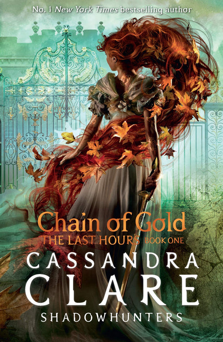 The Last Hours: Chain of Gold : From the international bestselling author who defined romantasy: the No. 1 New York Times bestselling Shadowhunter series about demon-hunting, betrayal and forbidden lo