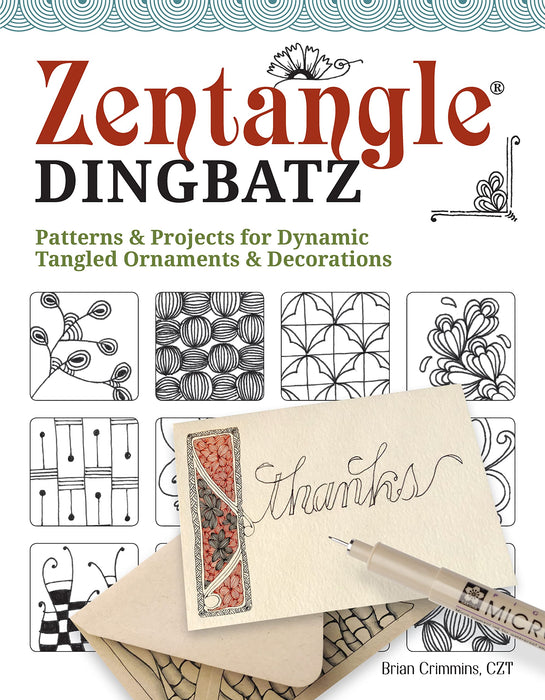 Zentangle Dingbats : Patterns & Projects for Dynamic Tangled Ornaments & Decorations